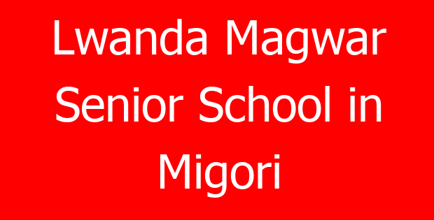 Lwanda Magwar Senior School in Migori