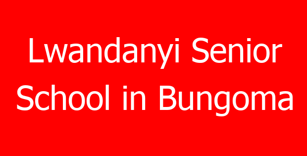 Lwandanyi Senior School in Bungoma