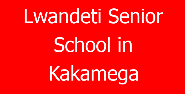 Lwandeti Senior School in Kakamega