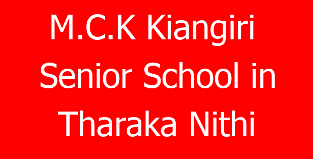 M.C.K Kiangiri  Senior School in Tharaka Nithi