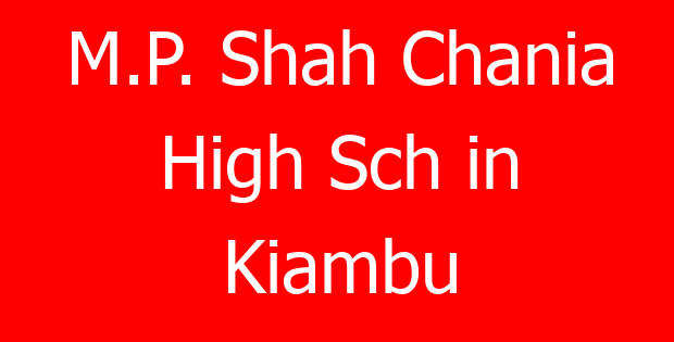 M.P. Shah Chania High Sch in Kiambu