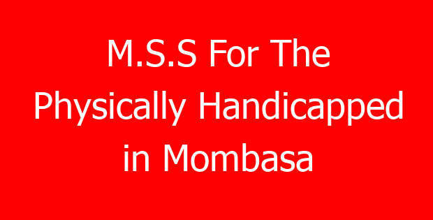 M.S.S For The Physically Handicapped in Mombasa