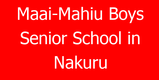 Maai-Mahiu Boys Senior School in Nakuru