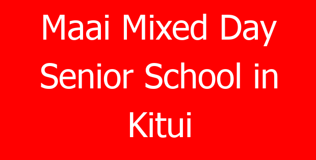 Maai Mixed Day Senior School in Kitui