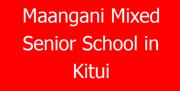 Maangani Mixed Senior School in Kitui