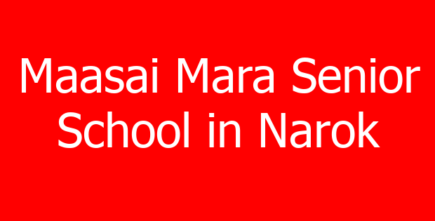 Maasai Mara Senior School in Narok