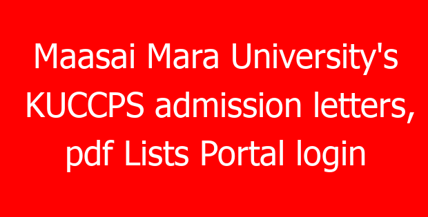 Maasai Mara University’s KUCCPS admission letters, pdf Lists Portal login