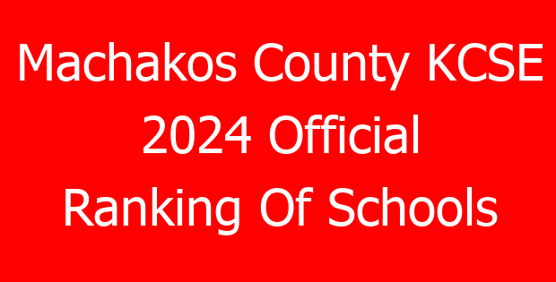 Machakos County KCSE 2024 Official Ranking Of Schools
