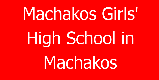 Machakos Girls’ High School in Machakos