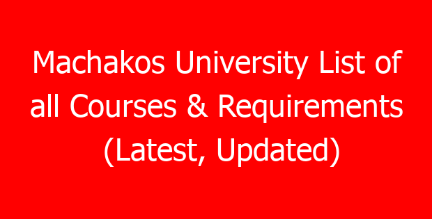 Machakos University List of all Courses & Requirements (Latest, Updated)