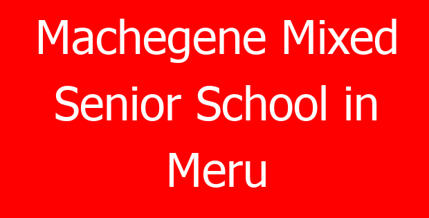 Machegene Mixed Senior School in Meru