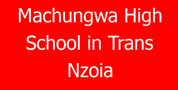 Machungwa High School in Trans Nzoia