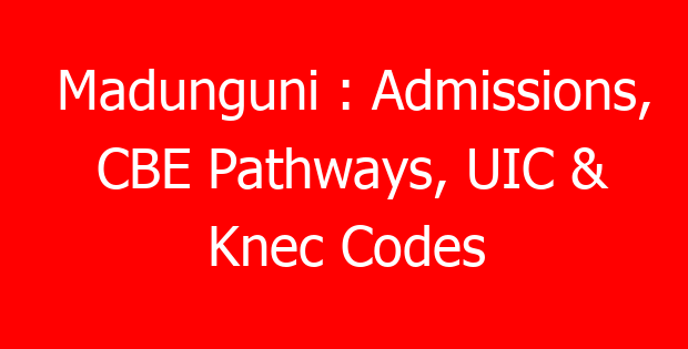 Madunguni : Admissions, CBE Pathways, UIC & Knec Codes