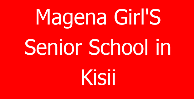 Magena Girl’S Senior School in Kisii