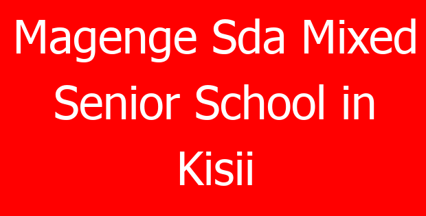 Magenge Sda Mixed Senior School in Kisii