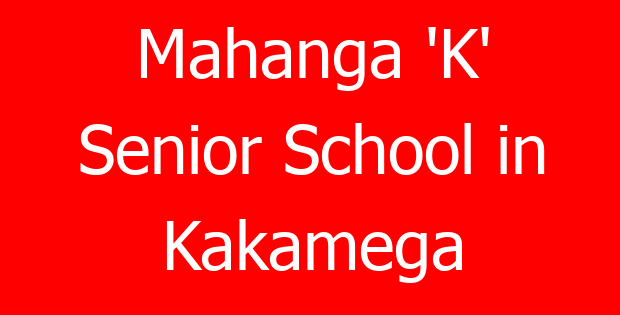 Mahanga ‘K’ Senior School in Kakamega