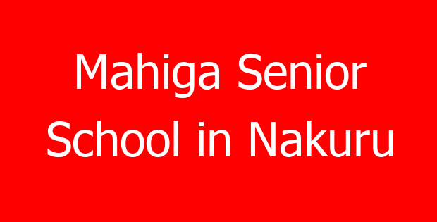 Mahiga Senior School in Nakuru
