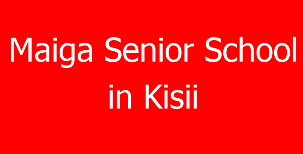 Maiga Senior School in Kisii