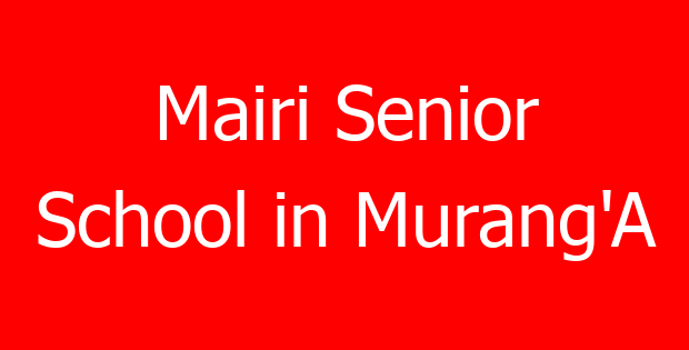 Mairi Senior School in Murang’A