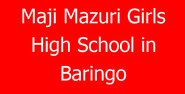 Maji Mazuri Girls High School in Baringo