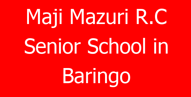 Maji Mazuri R.C Senior School in Baringo