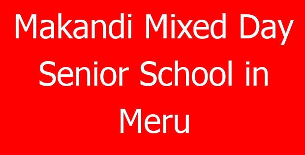 Makandi Mixed Day Senior School in Meru