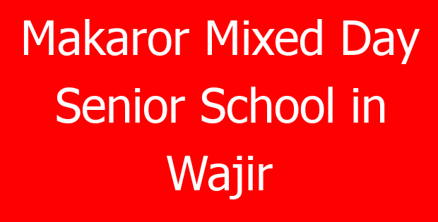 Makaror Mixed Day Senior School in Wajir