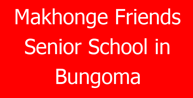 Makhonge Friends Senior School in Bungoma