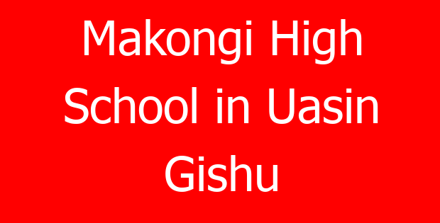 Makongi High School in Uasin Gishu