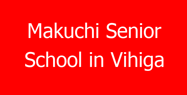 Makuchi Senior School in Vihiga