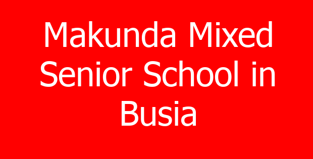Makunda Mixed Senior School in Busia