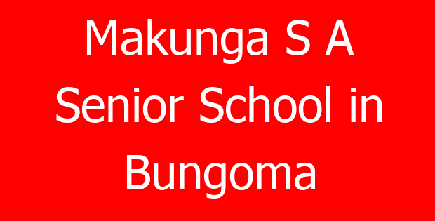 Makunga S A Senior School in Bungoma