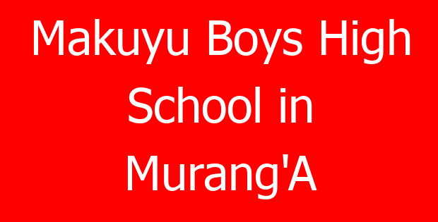 Makuyu Boys High School in Murang’A