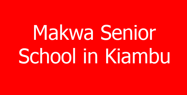 Makwa Senior School in Kiambu