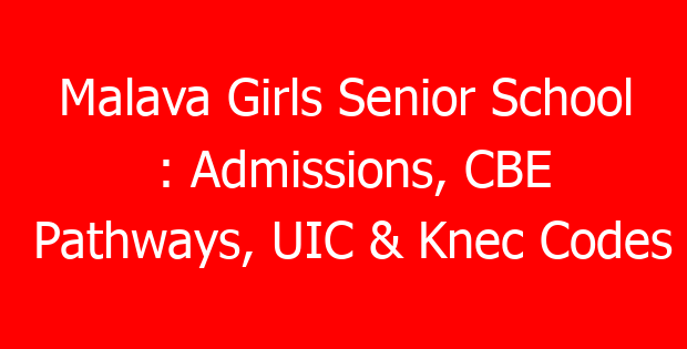 Malava Girls Senior School : Admissions, CBE Pathways, UIC & Knec Codes