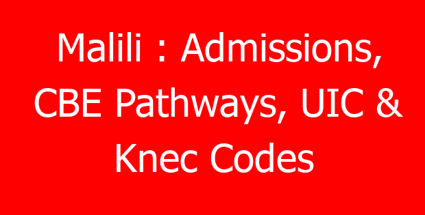 Malili : Admissions, CBE Pathways, UIC & Knec Codes