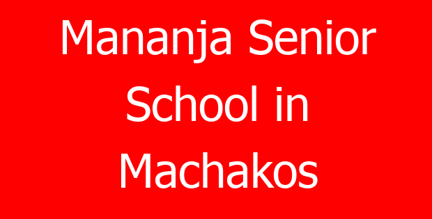 Mananja Senior School in Machakos