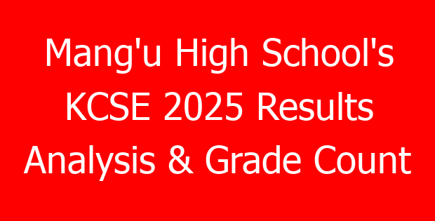 Mang’u High School’s KCSE 2025 Results Analysis & Grade Count