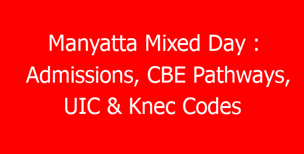 Manyatta Mixed Day : Admissions, CBE Pathways, UIC & Knec Codes