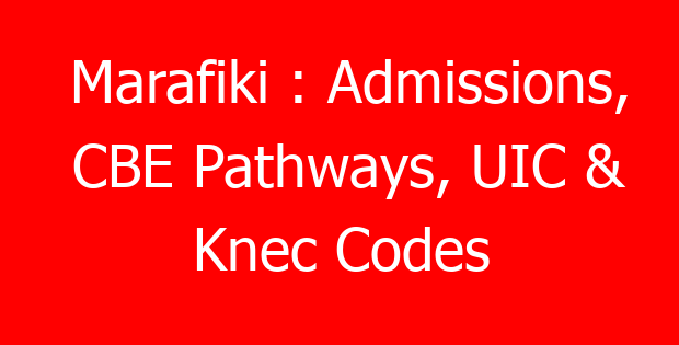Marafiki : Admissions, CBE Pathways, UIC & Knec Codes