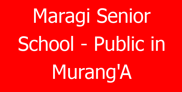 Maragi Senior School – Public in Murang’A
