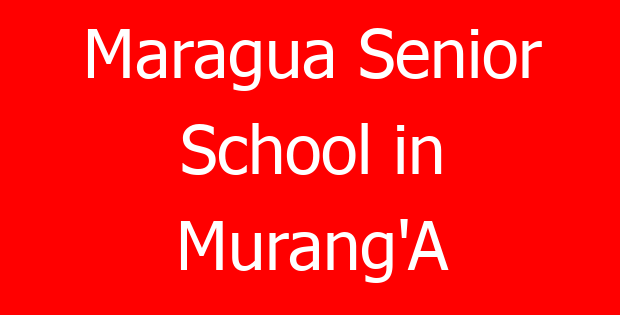Maragua Senior School in Murang’A