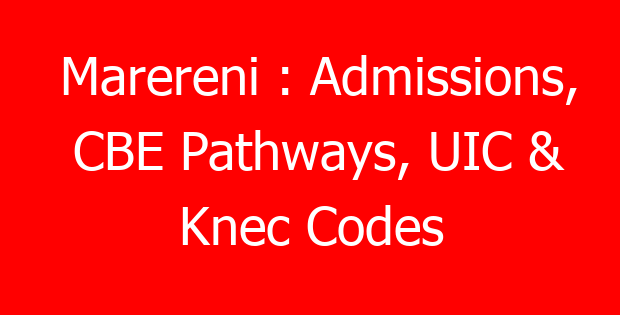 Marereni : Admissions, CBE Pathways, UIC & Knec Codes