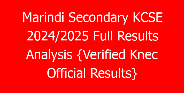 Marindi Secondary KCSE 2024/2025 Full Results Analysis {Verified Knec Official Results}