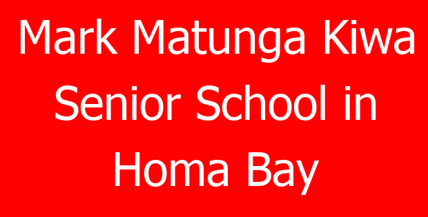 Mark Matunga Kiwa Senior School in Homa Bay