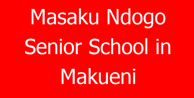 Masaku Ndogo Senior School in Makueni
