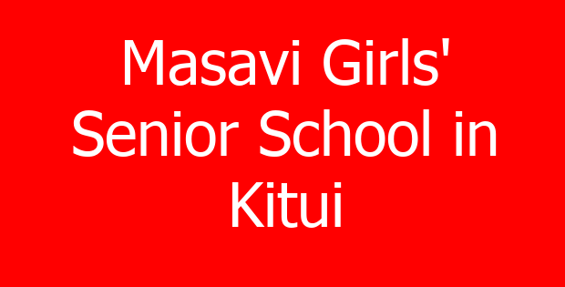 Masavi Girls’ Senior School in Kitui