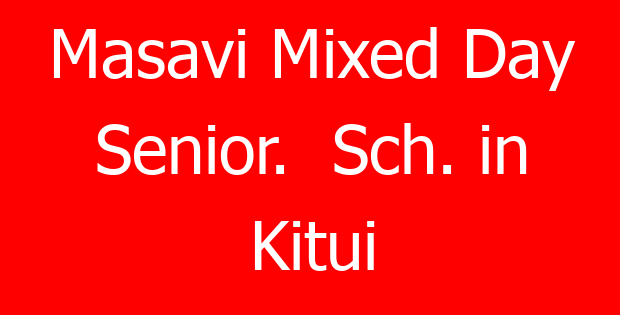 Masavi Mixed Day Senior.  Sch. in Kitui