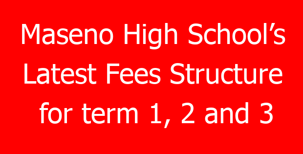 Maseno High School’s Latest Fees Structure for term 1, 2 and 3