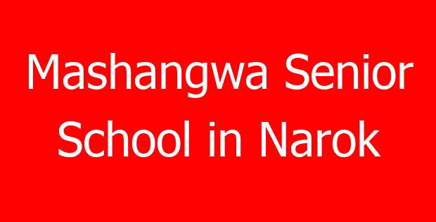 Mashangwa Senior School in Narok